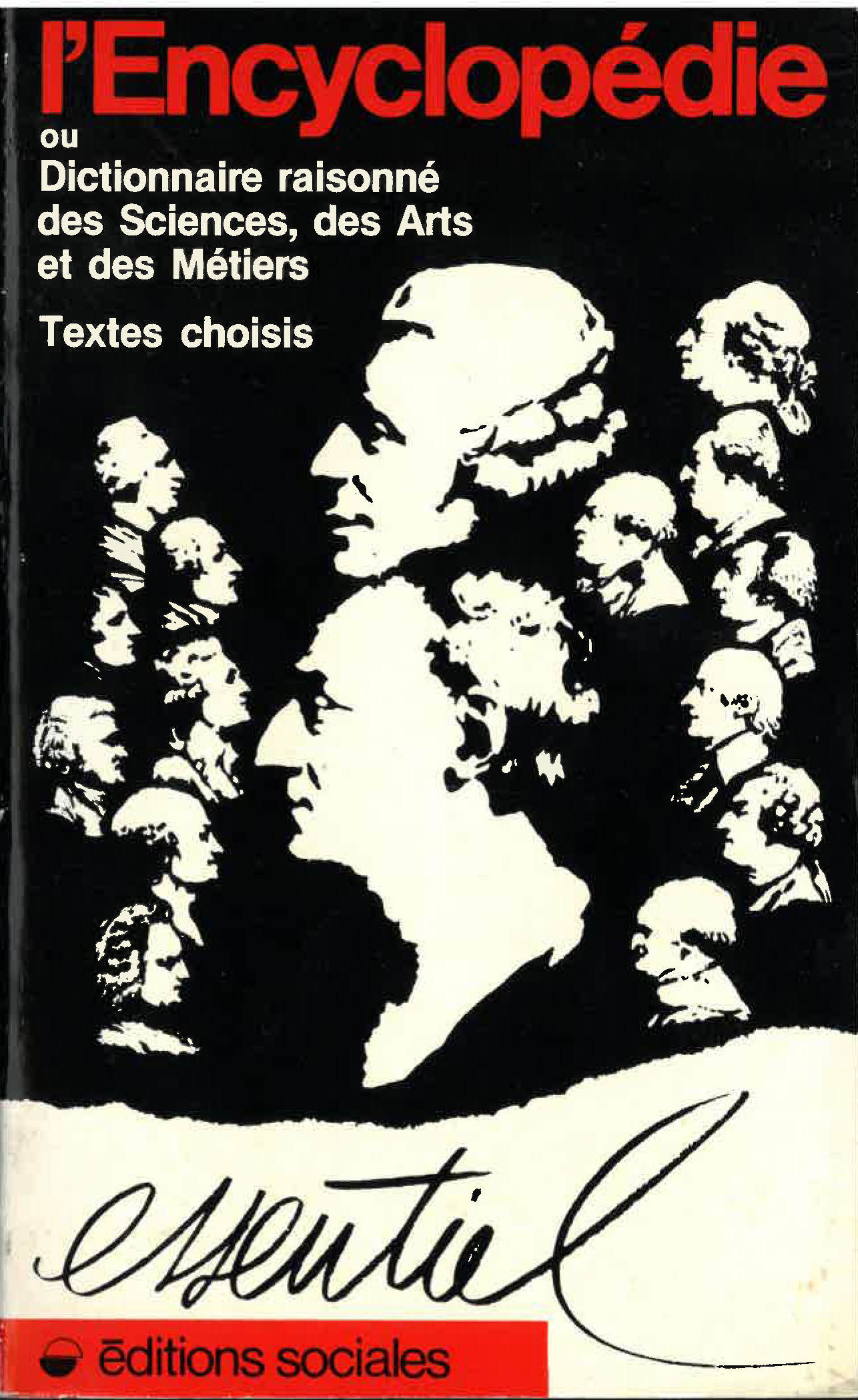Encyclopédie - ou Dictionnaire raisonné des Sciences, des Arts et des Métiers. Textes choisis