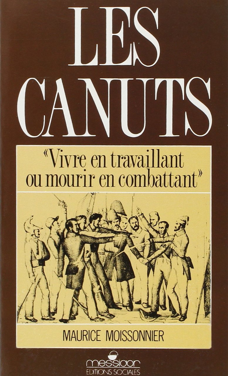 Canuts (Les) - Vivre en travaillant ou mourir en combattant