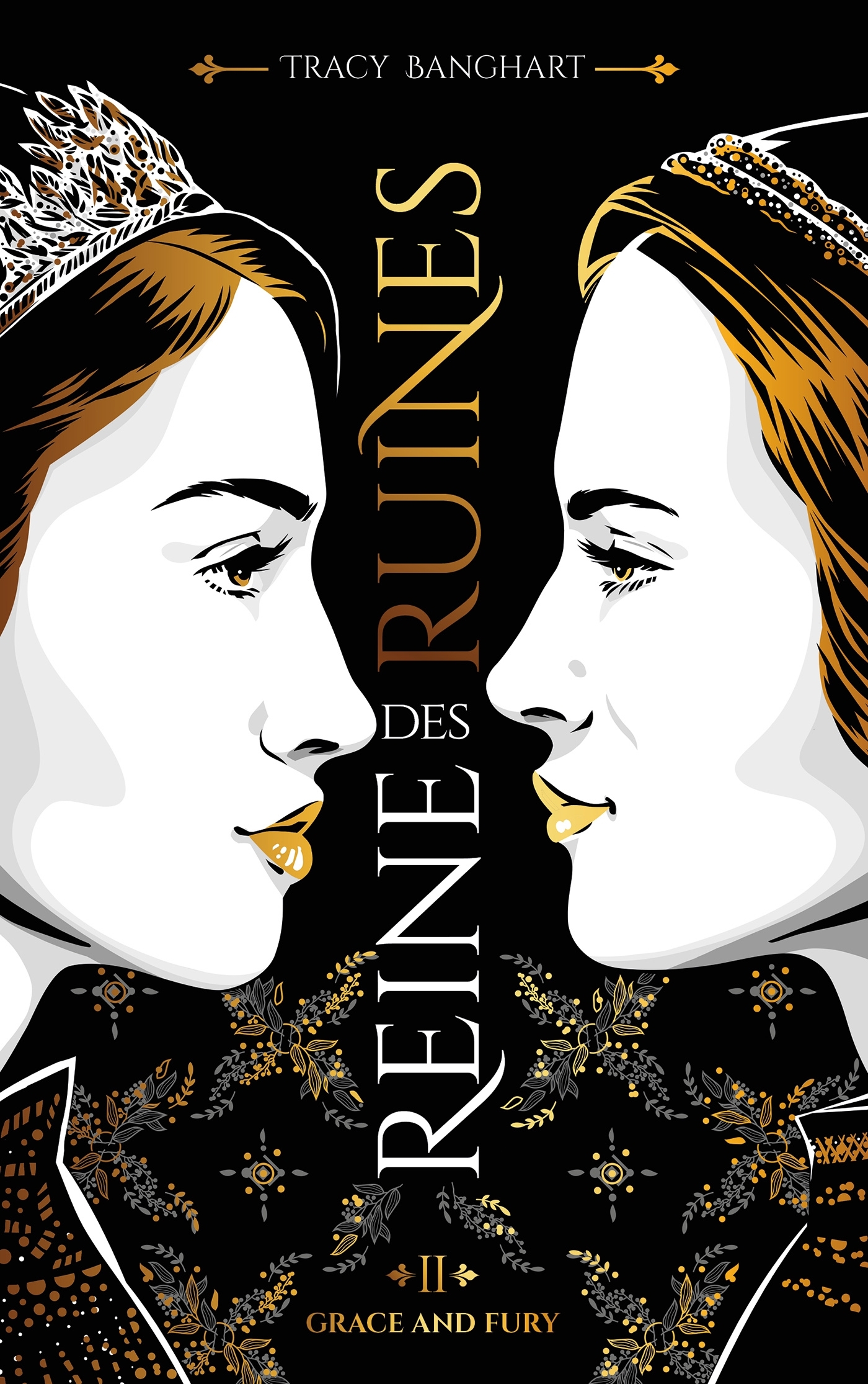 GRACE AND FURY - TOME 2 - REINE DES RUINES