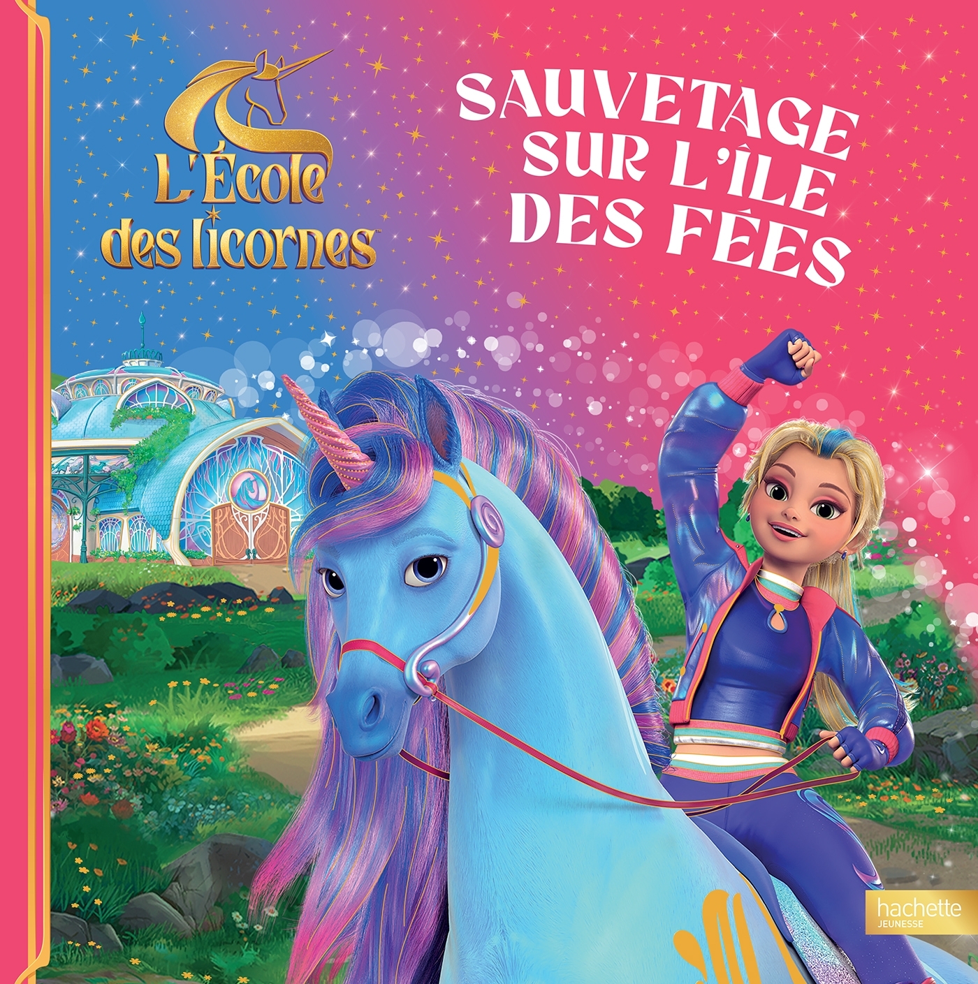 L'école des licornes - Sauvetage sur l'île des Fées