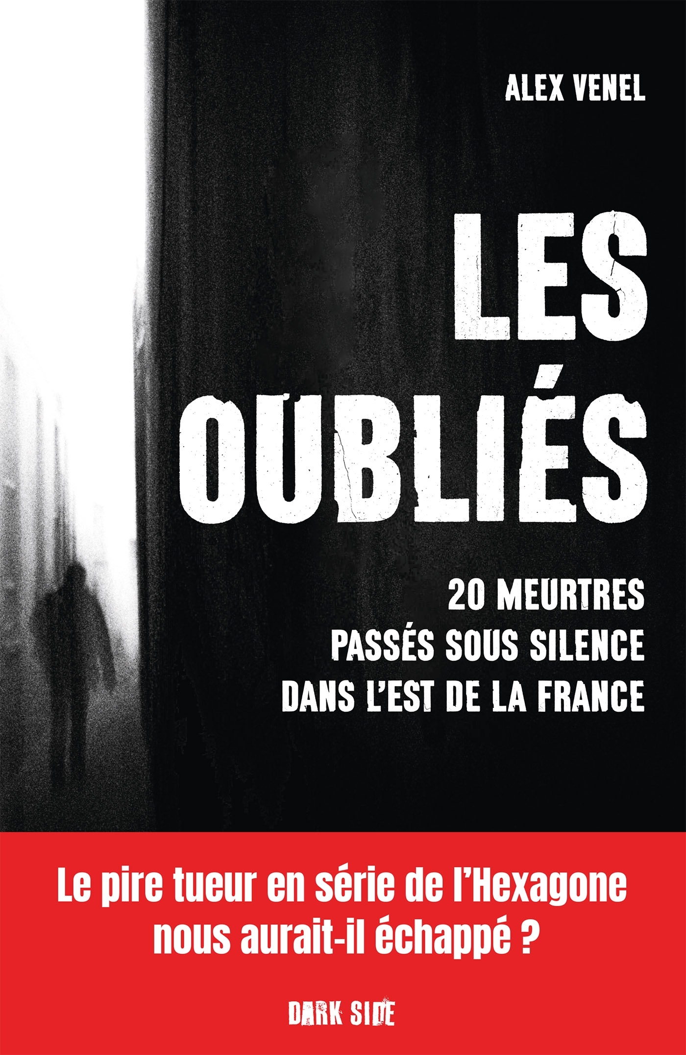 Les Oubliés - 20 meurtres passés sous silence dans l'Est de la France