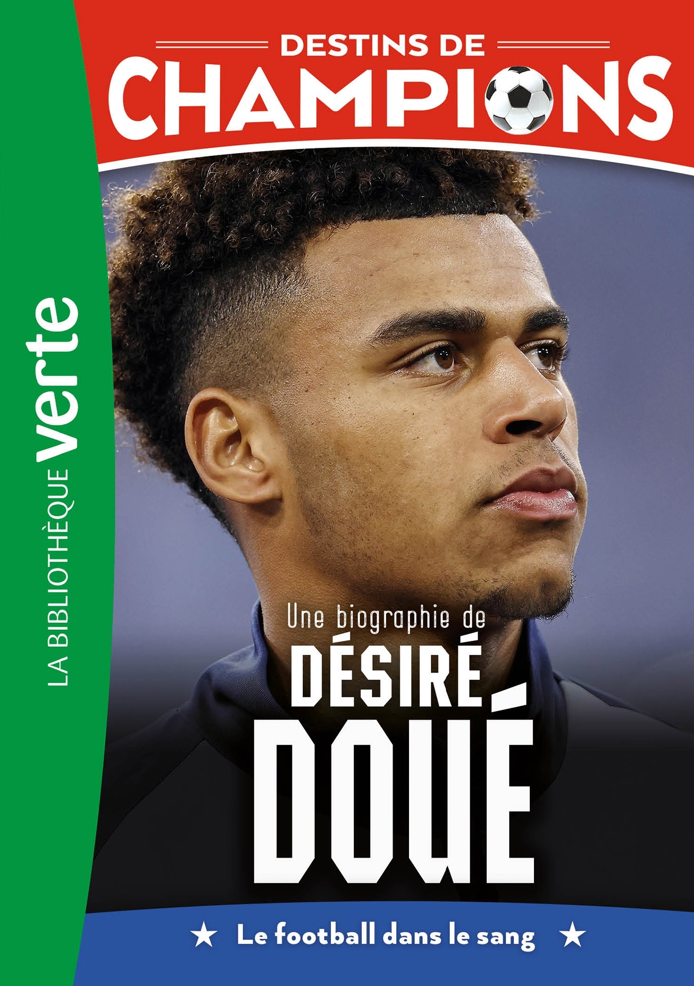 DESTINS DE CHAMPIONS, TOME 29 - UNE BIOGRAPHIE DE DESIRE DOUE