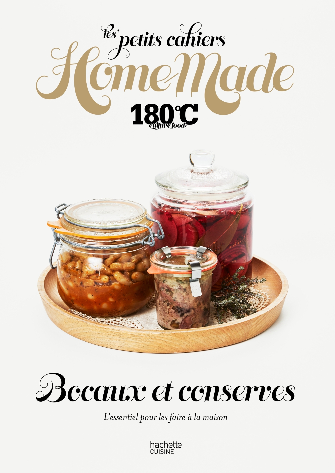 LES PETITS CAHIERS HOME MADE 180 C - BOCAUX ET CONSERVES - L´ESSENTIEL POUR LES FAIRE A LA MAISON
