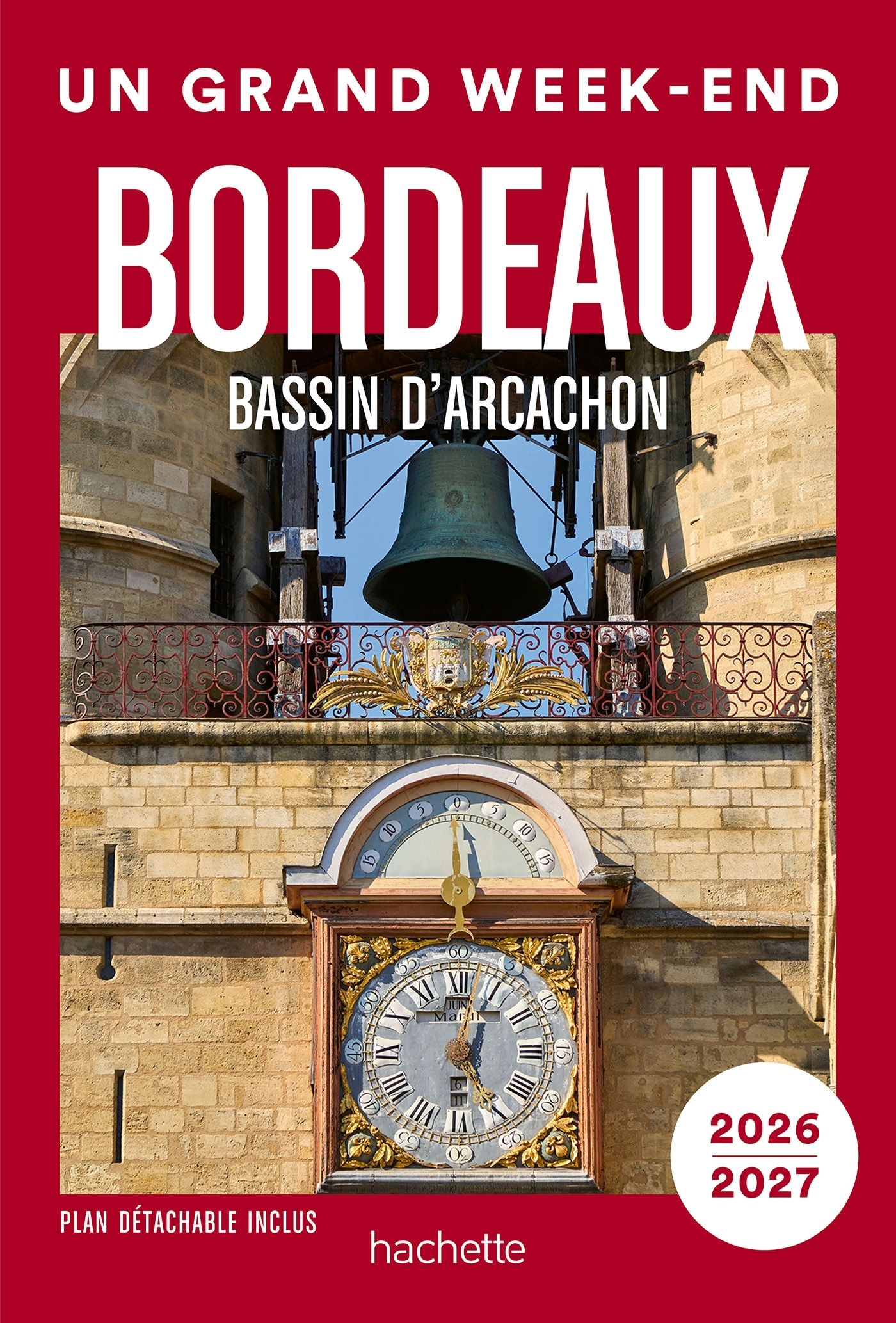 Bordeaux, bassin d  Arcachon, vignobles  2026-2027 Guide Un Grand Week-end