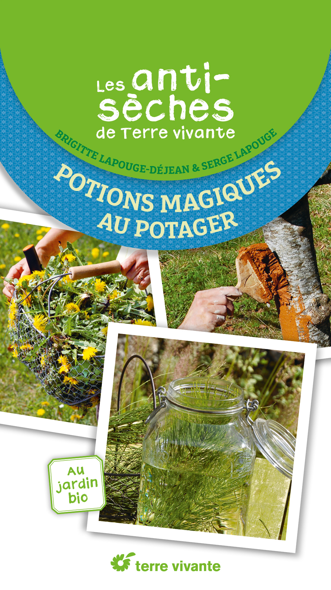 ANTISECHES DE TERRE VIVANTE : POTIONS MAGIQUES AU POTAGER