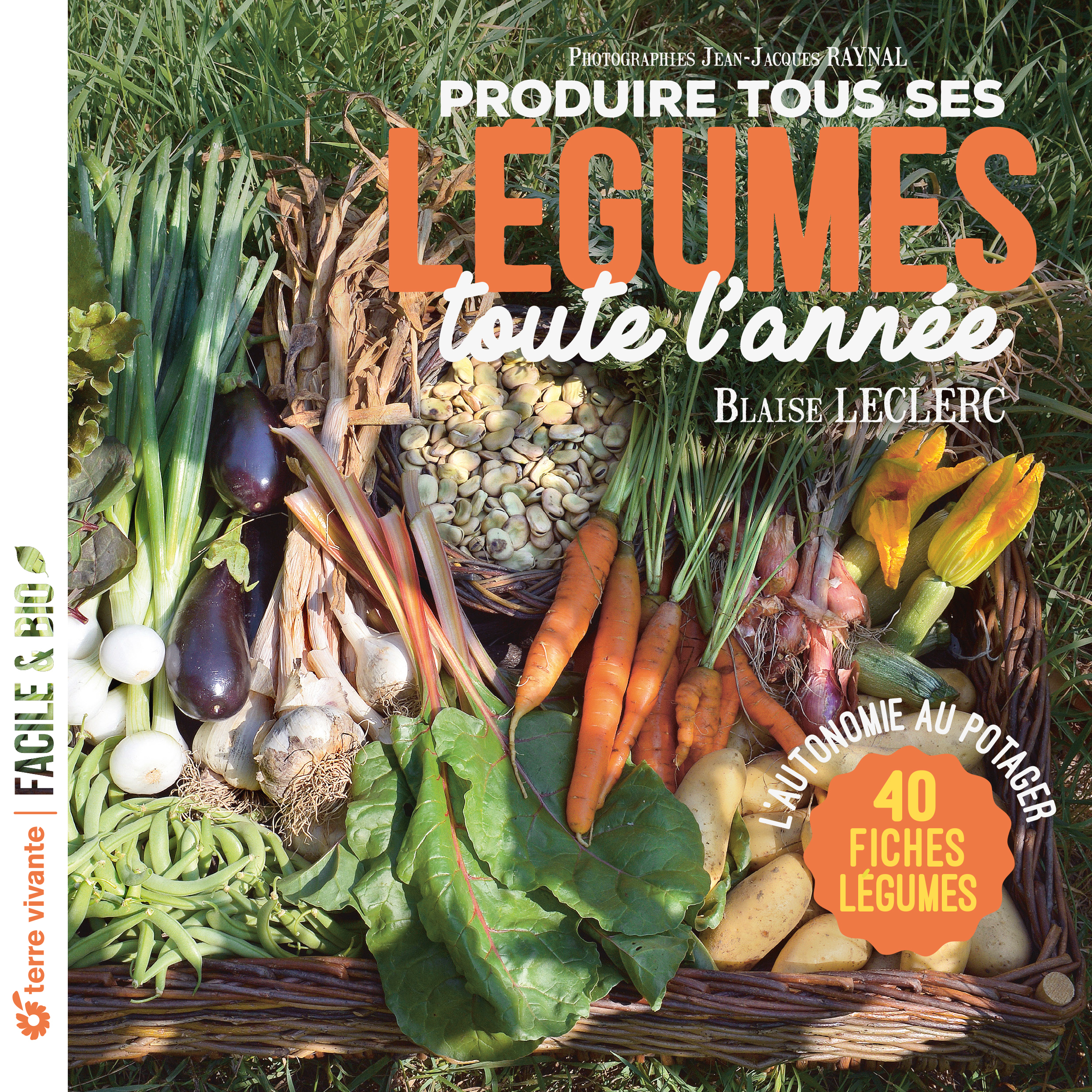 PRODUIRE TOUS SES LEGUMES TOUTE L´ANNEE - NOUVELLE EDITION - L´AUTONOMIE AU POTAGER