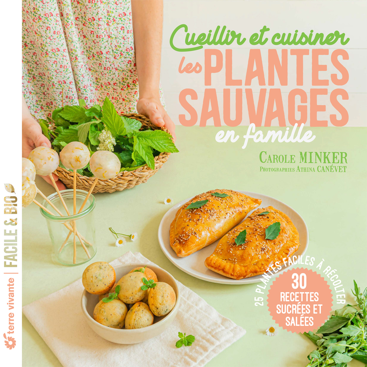 25 plantes faciles à récolter – 30 recettes sucrées et salées