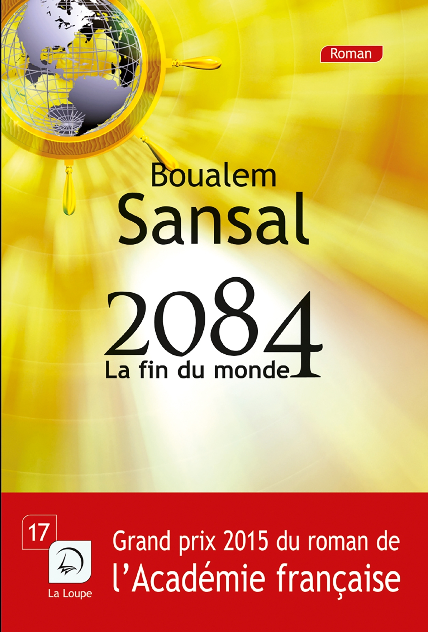 2084 - LA FIN DU MONDE (GRAND PRIX 2015 DU ROMAN DE L´ACADEMIE FRANCAISE)