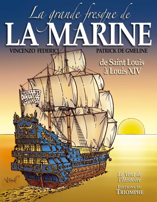 La grande fresque de la Marine, de saint Louis à Louis XIV