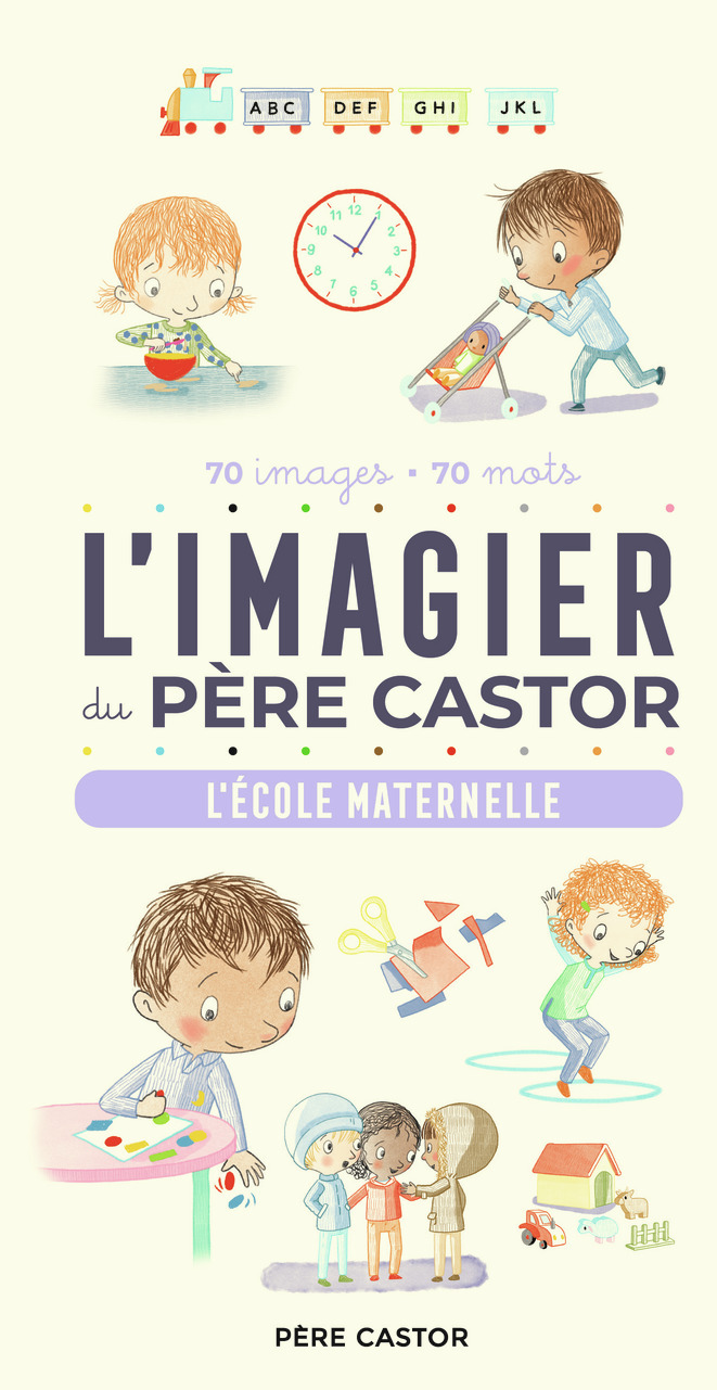 L'Imagier du Père Castor - L'école maternelle - 70 images - 70 mots