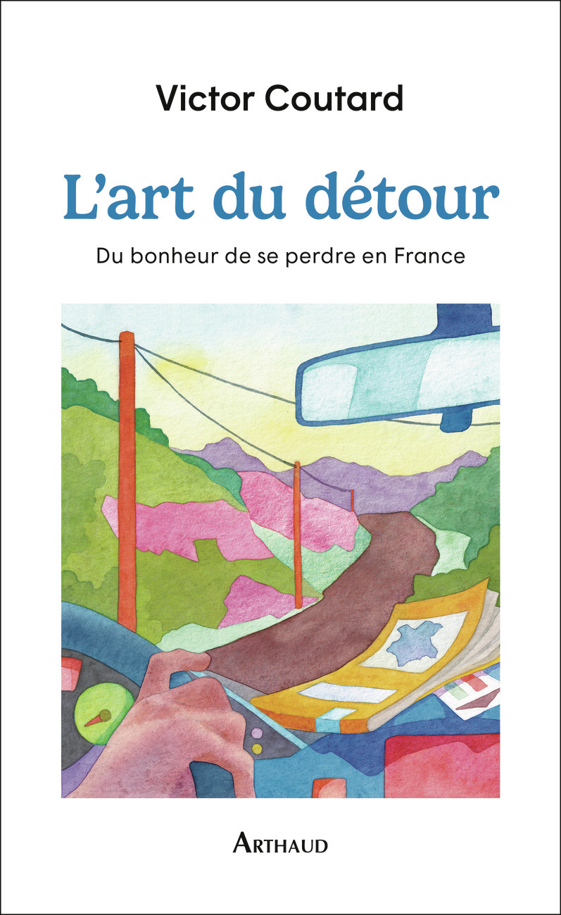 ART DU DETOUR - DU BONHEUR DE SE PERDRE EN FRANCE