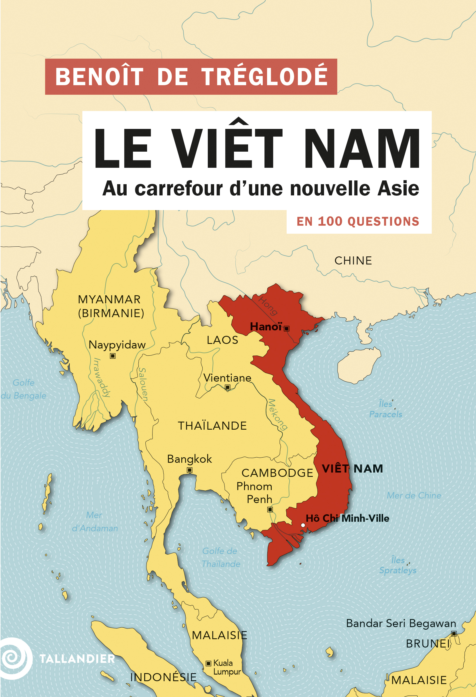 LE VIET NAM EN 100 QUESTIONS - AU CARREFOUR D´UNE NOUVELLE ASIE