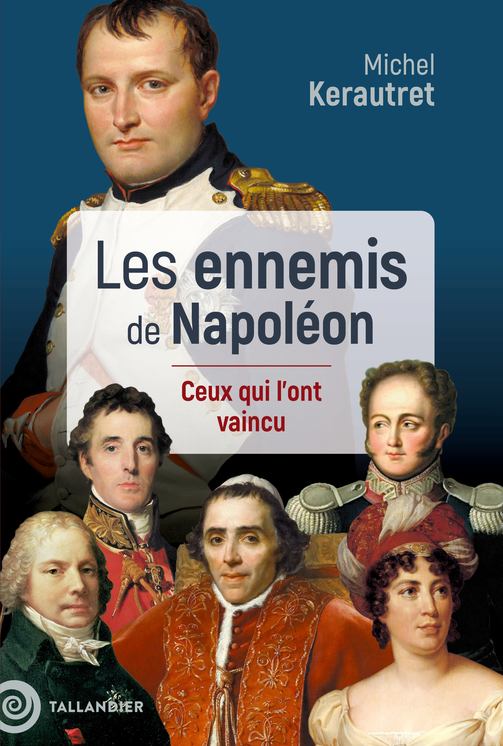 LES ENNEMIS DE NAPOLEON - CEUX QUI L´ONT VAINCU