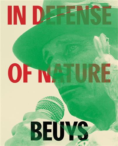 JOSEPH BEUYS: IN DEFENSE OF NATURE /ANGLAIS