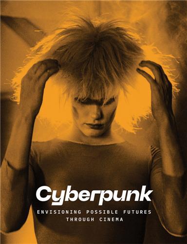 CYBERPUNK: ENVISIONING POSSIBLE FUTURES THROUGH CINEMA /ANGLAIS