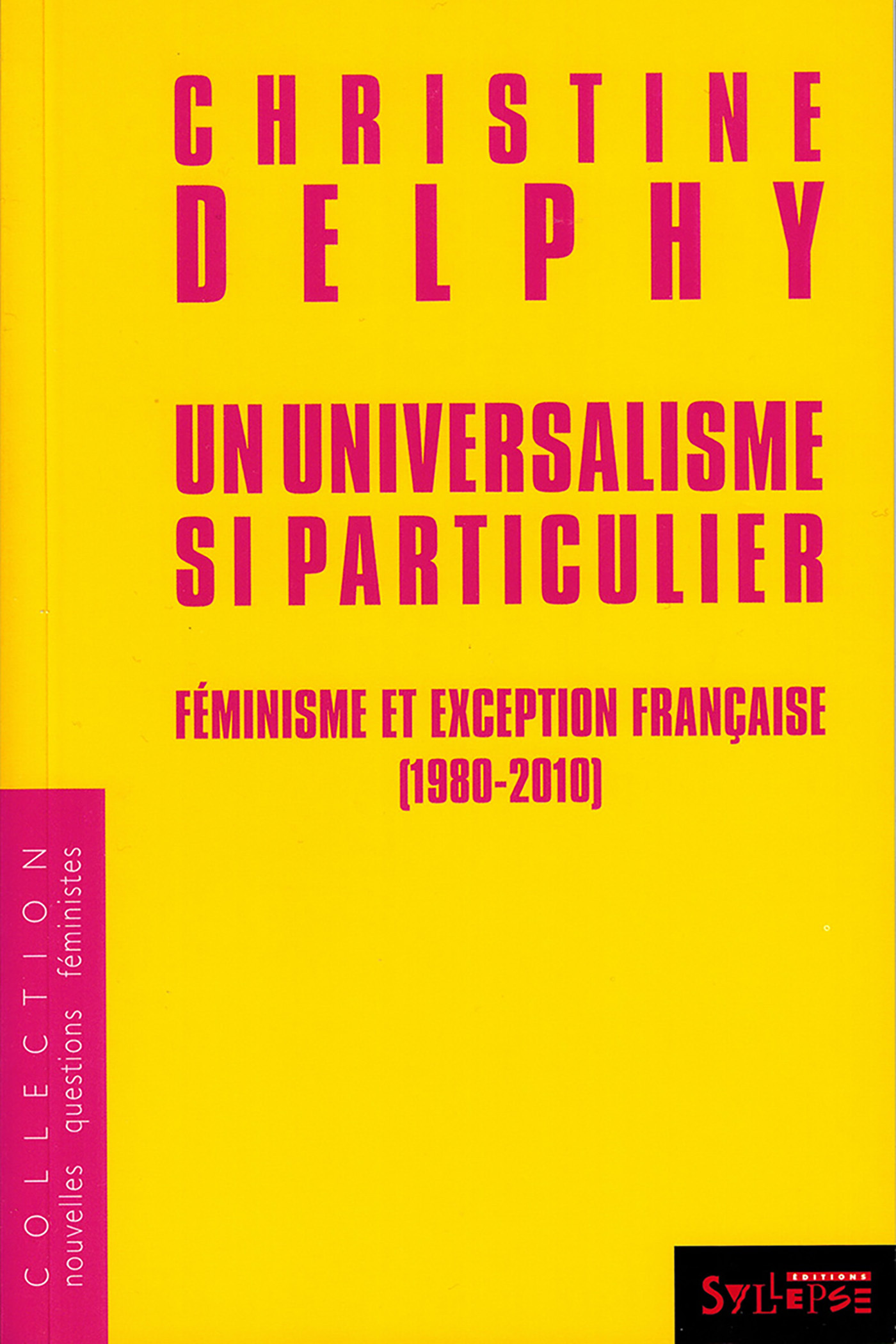 universalisme si particulier (un) - FÉMINISME ET EXCEPTION FRANÇAISE (1980-2010)