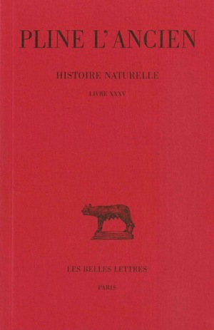 Histoire naturelle. Livre XXXV - (De la Peinture)