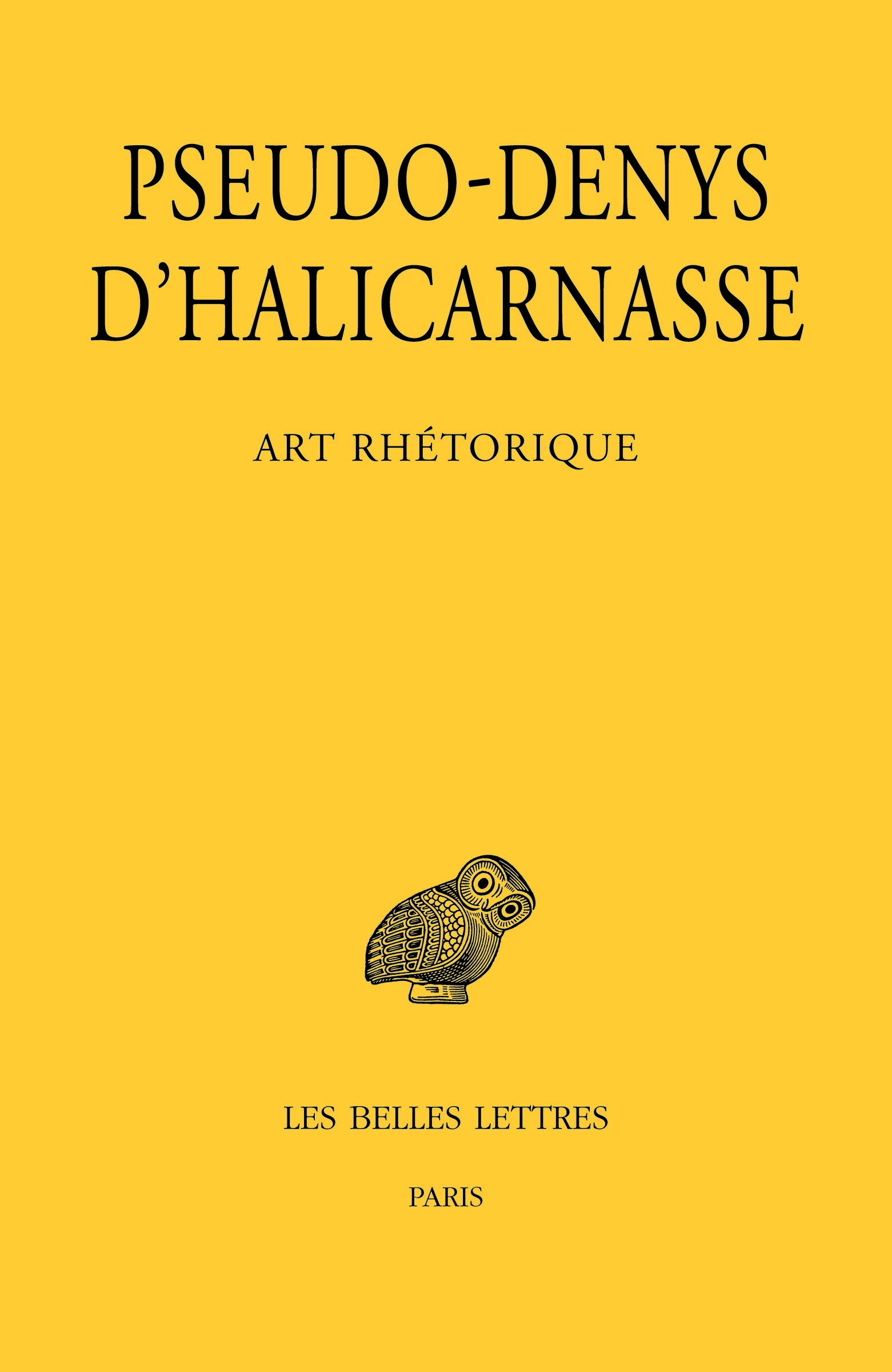 Art rhétorique - Leçons I-XI : Sur les discours de cérémonie, Sur les discours figurés, Sur les fautes commises dans les déclamations, Sur l'examen critique des textes