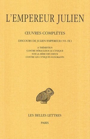 OEUVRES COMPLETES. TOME II, 1RE PARTIE : DISCOURS DE JULIEN EMPEREUR (VI-IX