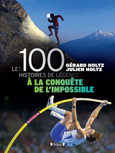100 Histoires de Légende - A la conquête de l'impossible - Livre