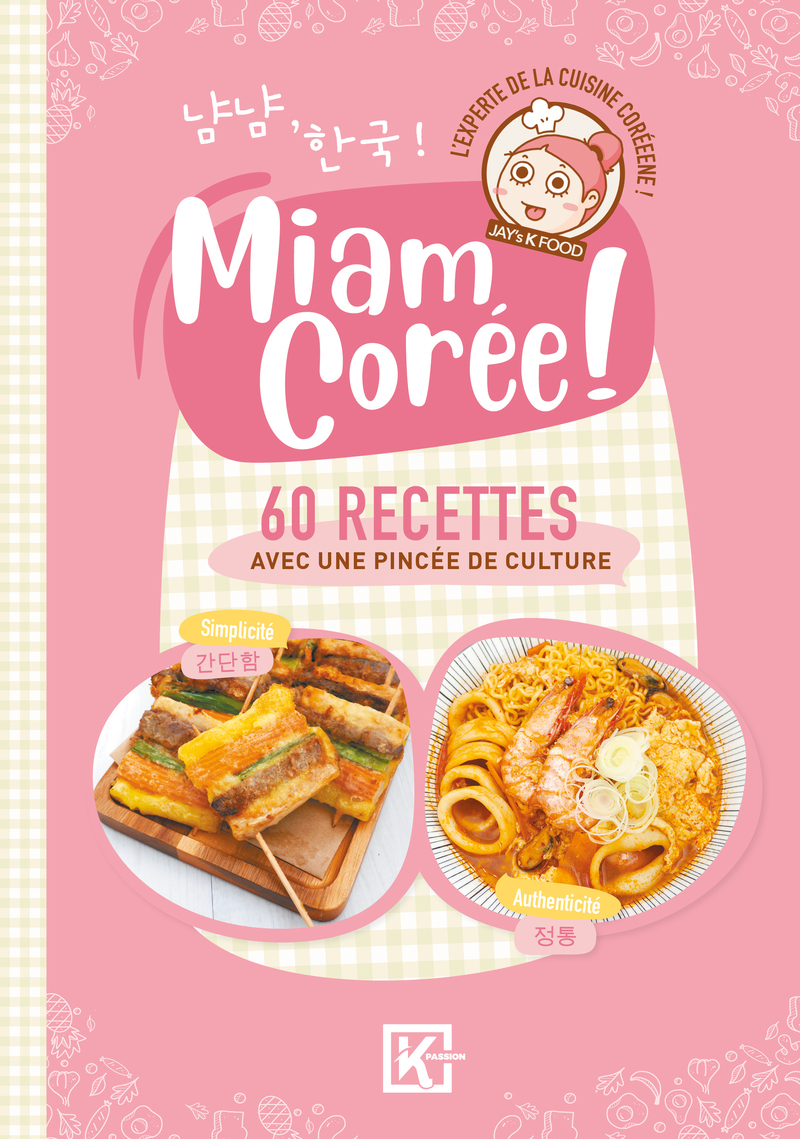 MIAM COREE ! - 60 RECETTES AVEC UNE PINCEE DE CULTURE