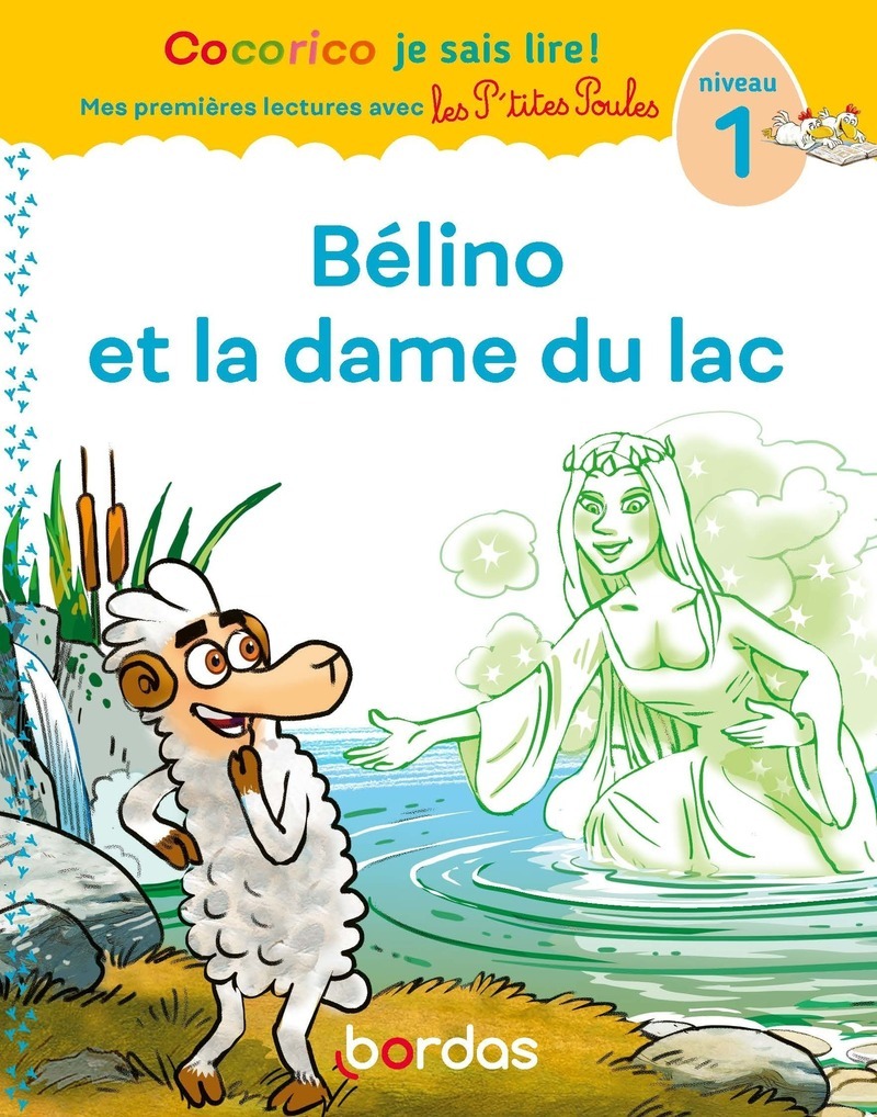 COCORICO JE SAIS LIRE ! PREMIERES LECTURES AVEC LES P´TITES POULES - BELINO ET LA DAME DU LAC
