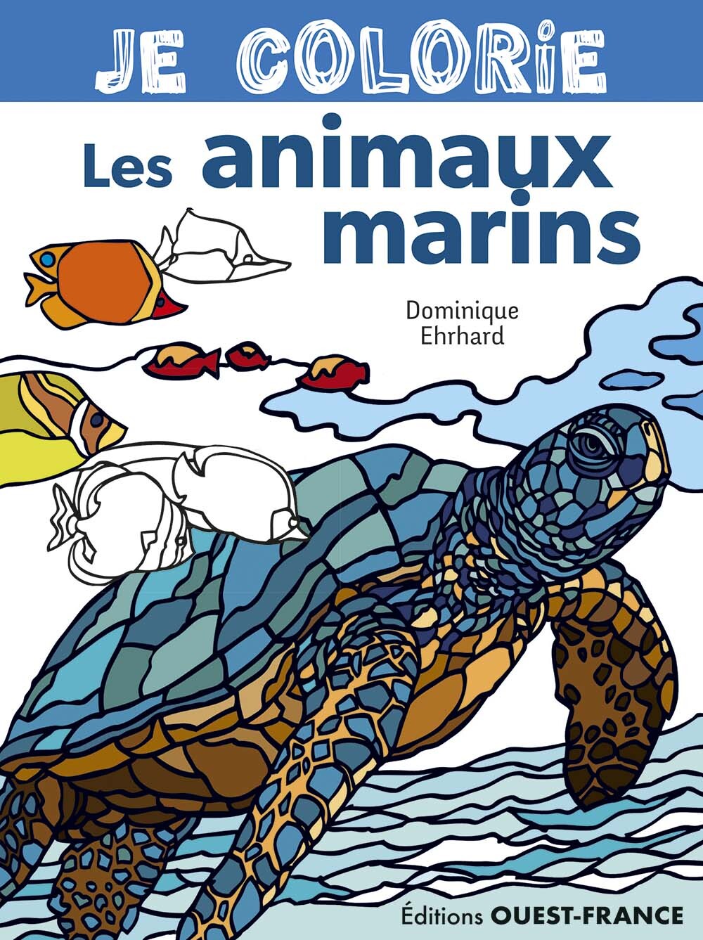 JE COLORIE LES ANIMAUX MARINS - NOUVELLE EDITION