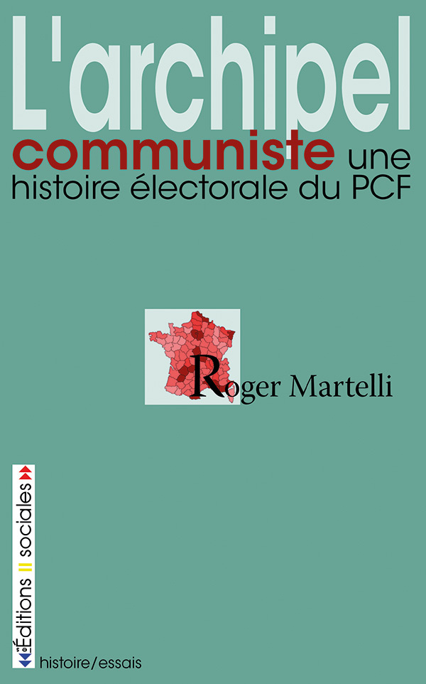 Archipel communiste (L') - Une histoire électorale du PCF