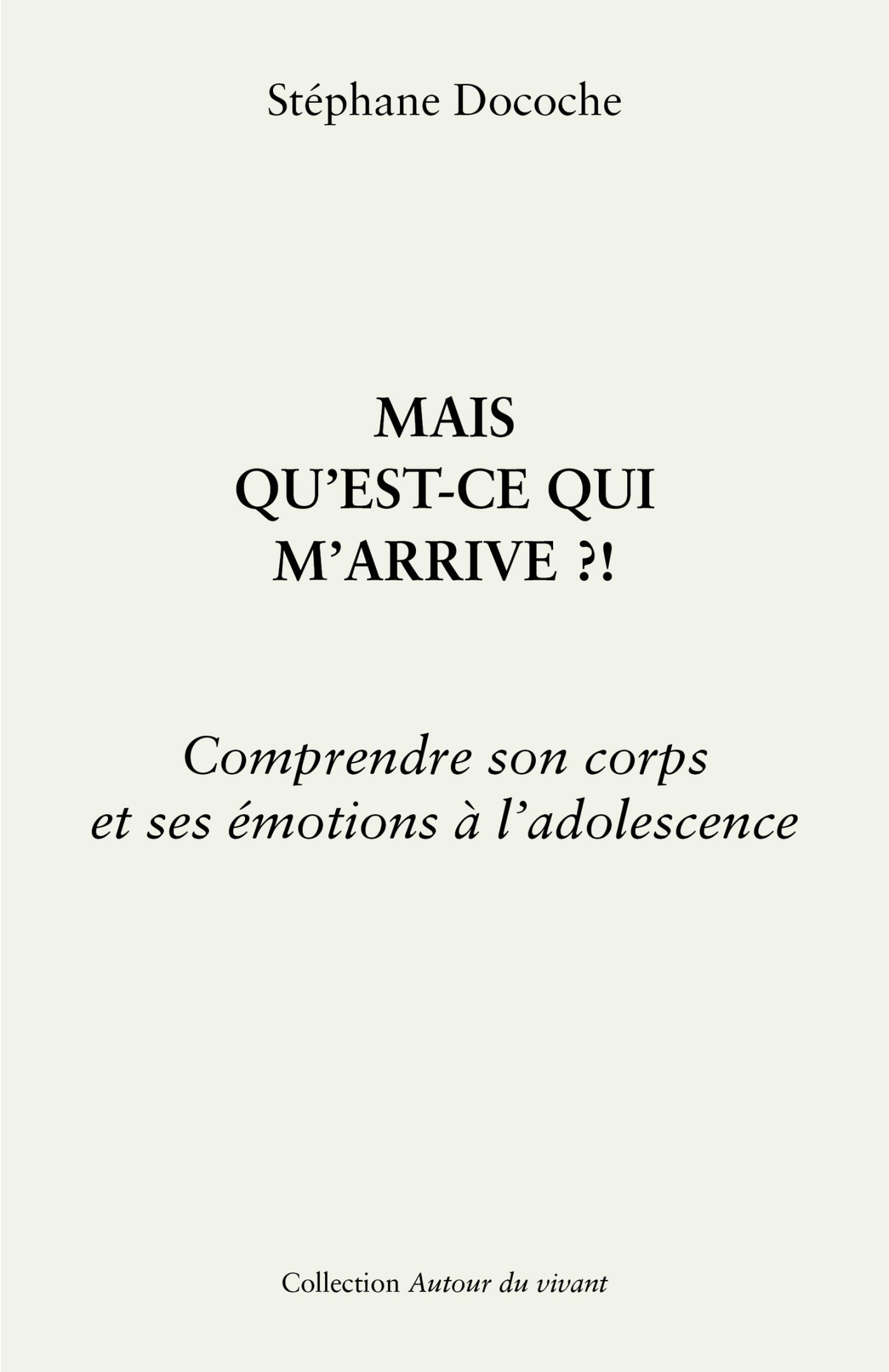 Mais qu'est-ce qui m'arrive ?! - Comprendre son corps et ses émotions à l'adolescence
