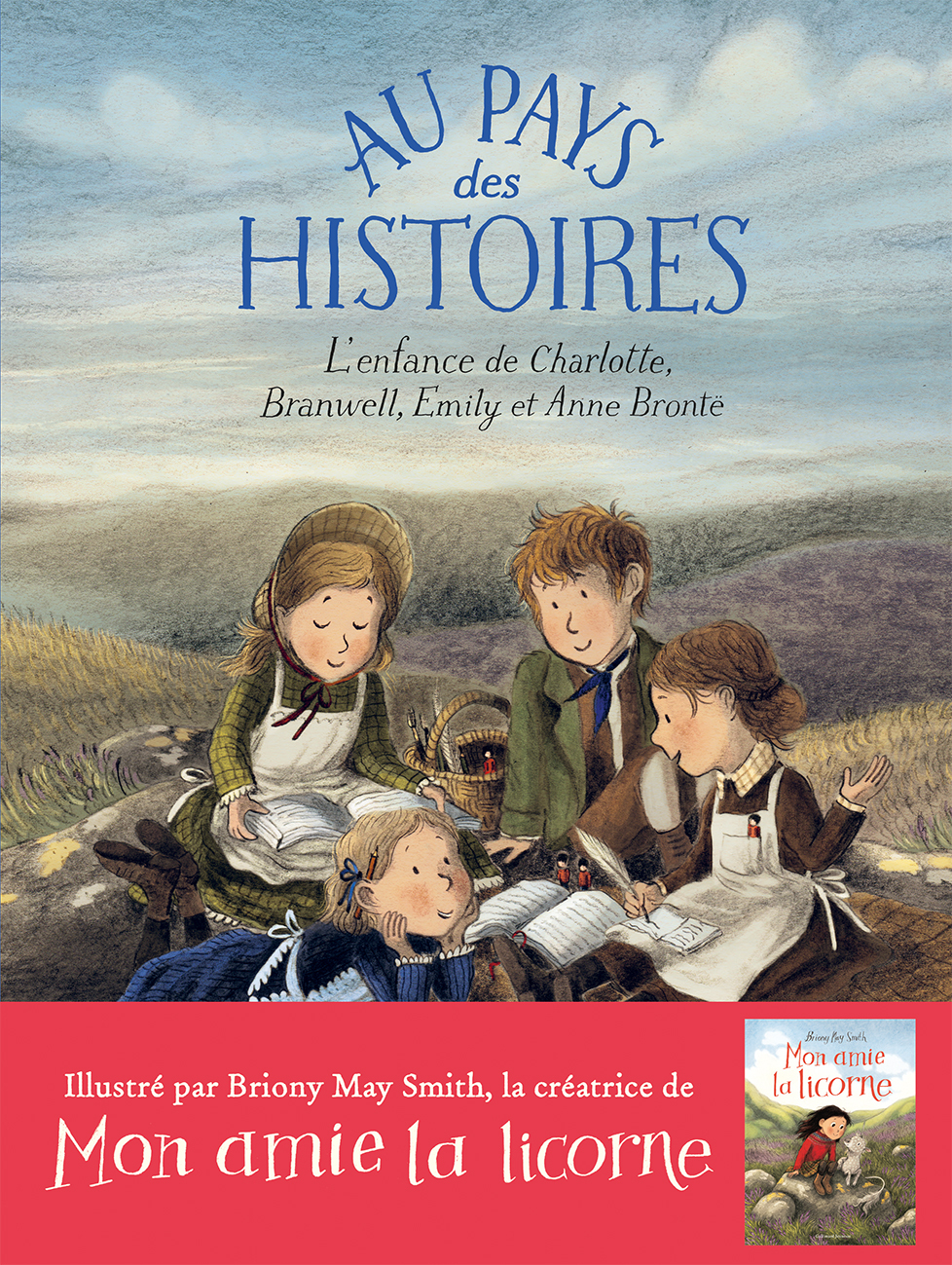Au pays des histoires - L'enfance de Charlotte, Branwell, Emily et Anne Brontë