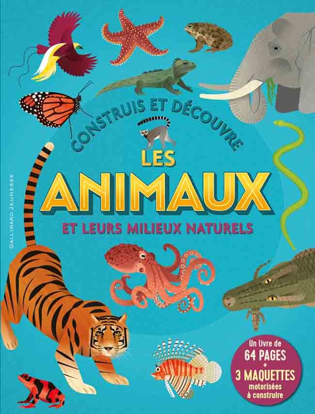 Construis et découvre les animaux et leurs milieux naturels - Un livre de 64 pages + 3 maquettes motorisées à construire