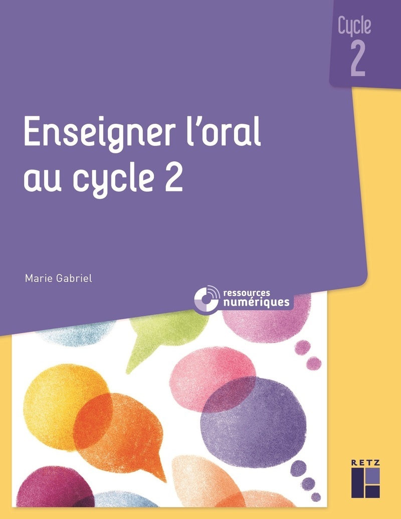 ENSEIGNER L´ORAL AU CYCLE 2 + RESSOURCES NUMERIQUES