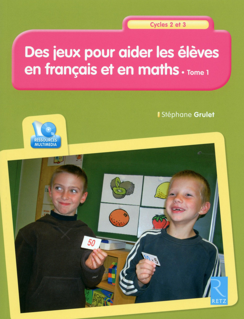 Des jeux pour aider les élèves en français et en maths + CDROM