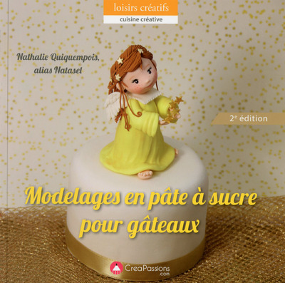 MODELAGES EN PATE A SUCRE POUR GATEAUX 2E ED. 2015