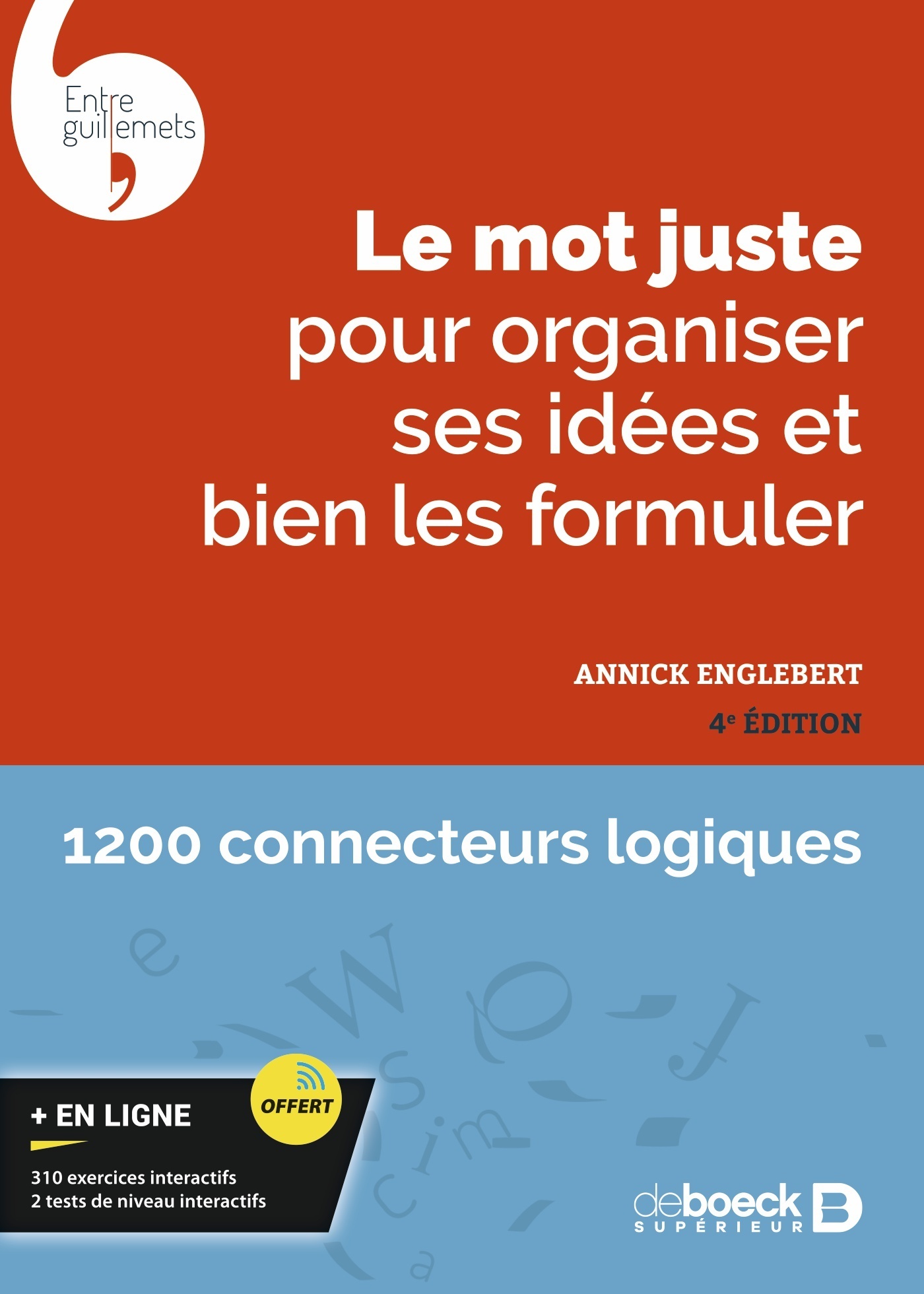 Le mot juste pour organiser ses idées et bien les formuler - Avec exercices interactifs et tests de niveau