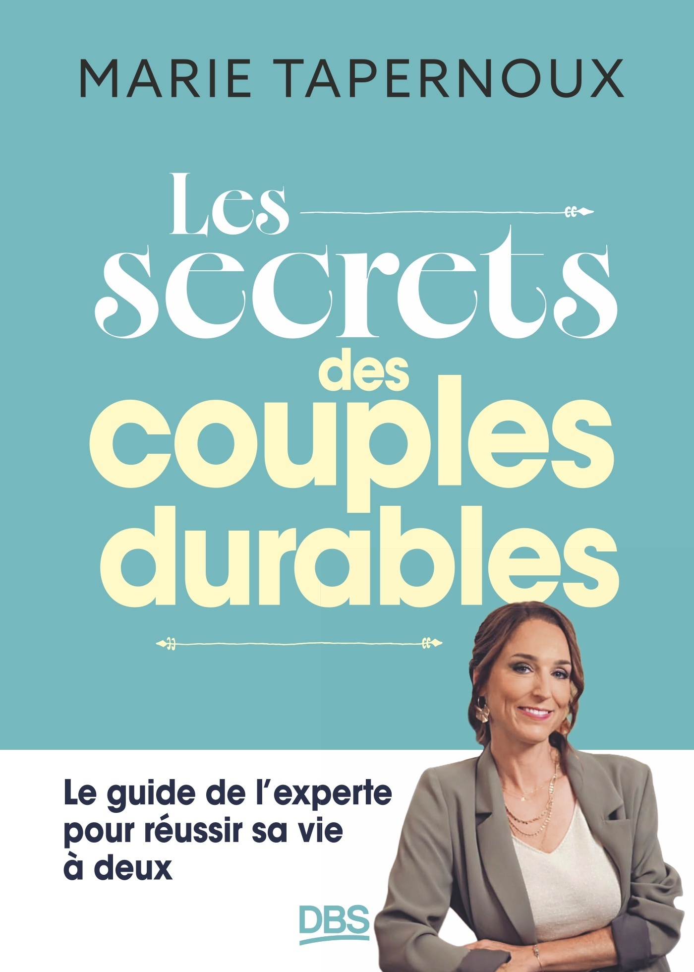 Le guide de l'experte pour réussir sa vie à deux