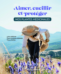 Aimer, cueillir et protéger nos plantes médicinales