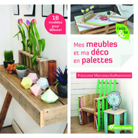 Mes meubles et ma déco en palettes