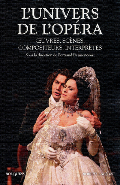 L'univers de l'opéra oeuvres, scènes, compositeurs, interprètes