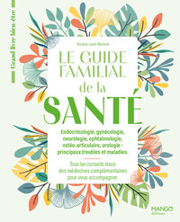Le guide familial de la santé - Endocrinologie Gynécologie Neurologie Ophtalmologie Ostéoarticulaire Urologie - Tome 2