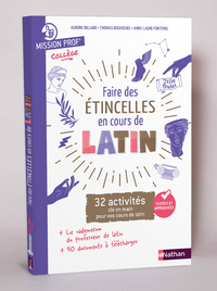 Mission Prof' Latin - Faire des étincelles en latin