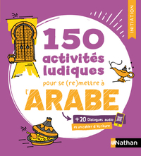 150 activités ludiques pour se (re)mettre à l'arabe - Initiation (Voie express)