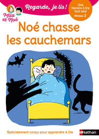 Regarde je lis ! Une histoire à lire tout seul - Noé chasse les cauchemars Niveau 2
