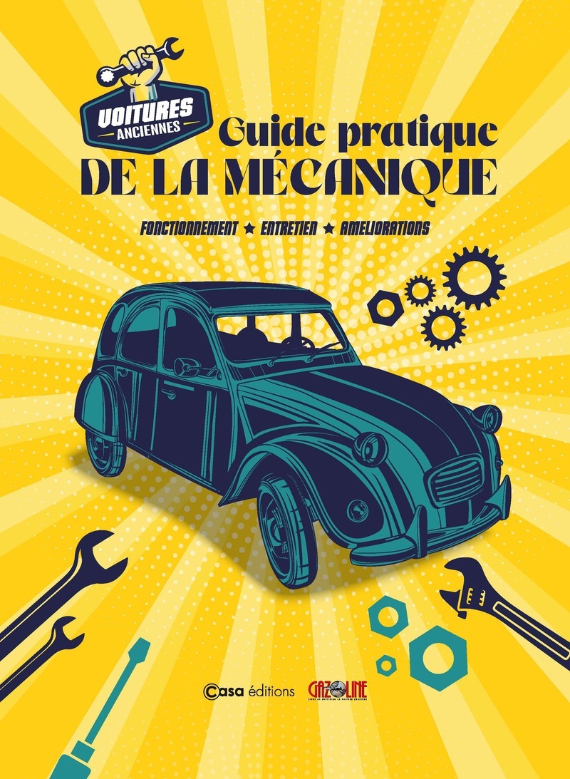 Guide pratique de la mécanique - Fonctionnement, entretien, améliorations