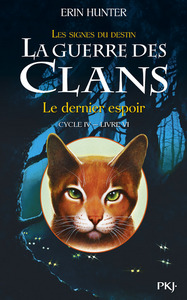 La guerre des clans - Cycle IV : Les signes du destin - Tome 6 Le dernier espoir