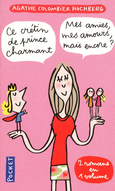 Ce crétin de prince charmant suivi de Mes amies, mes amours, mais encore ?