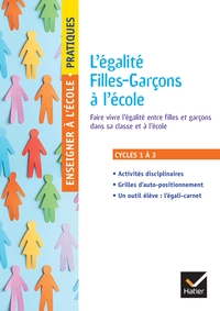 Enseigner pratiques -  L'égalité Filles-Garçons à l'école - Cycles 1, 2 et 3 - Ed. 2025