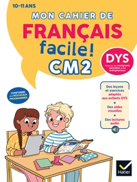 Mon cahier de Français facile DYS CM2 - 10/11 ans - Nouveau Programme