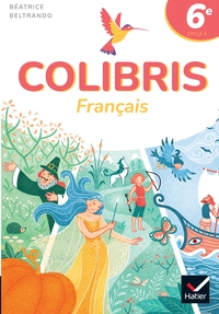 Colibris 6e - Français - Ed. 2025 - Livre élève