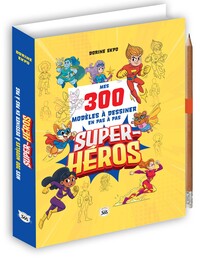 Mes 300 modèles à dessiner en pas à pas - Super-héros